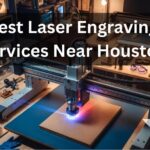 Best Laser Engraving Services Near Houston